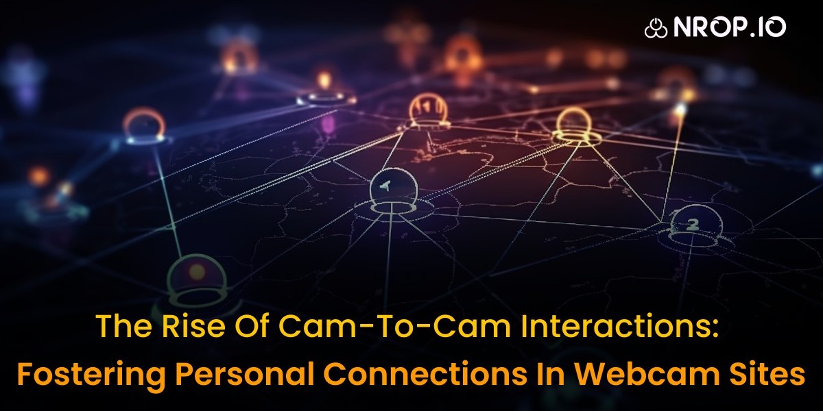 The Rise of Cam-to-Cam Interactions Fostering Personal Connections in Webcam Sites