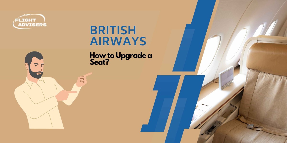 British Airways Seat Upgrade: Is It Worth the Extra Cost?