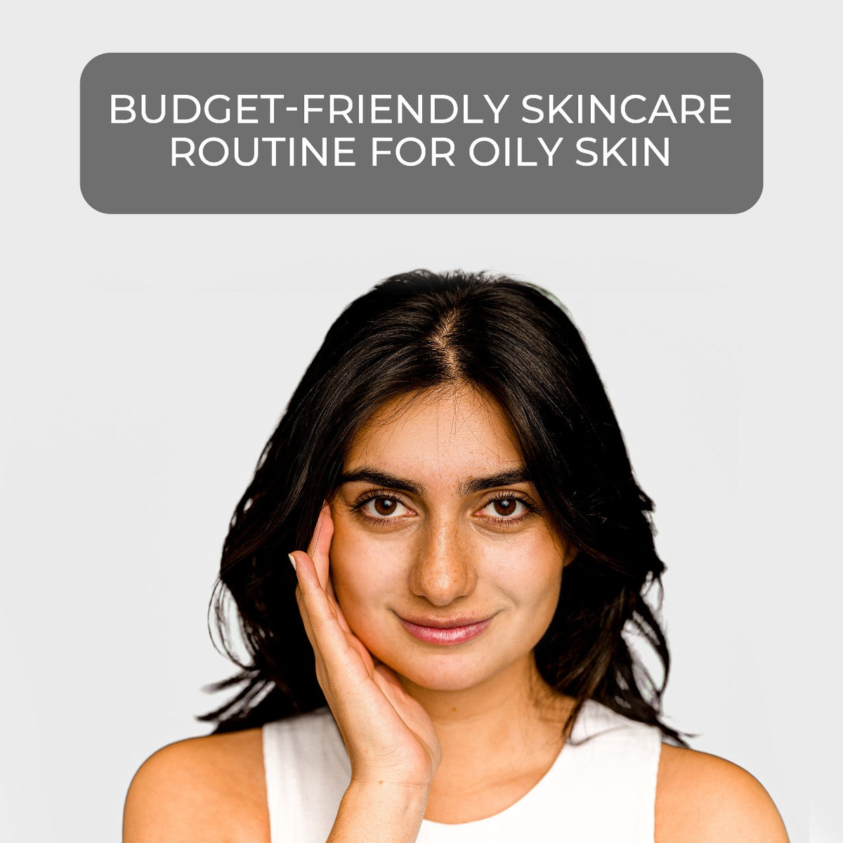 Budget Friendly Skincare Routine For Oily Skin