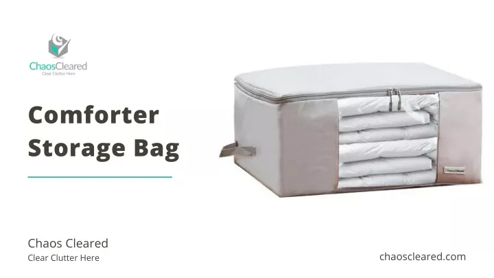 PPT - Comforter Storage Bag, Storage Bags For Comforters - Chaos Cleared PowerPoint Presentation - ID:12643449