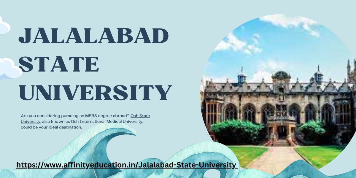 Unveiling the Excellence of Jalalabad State University and Its Fee Structure