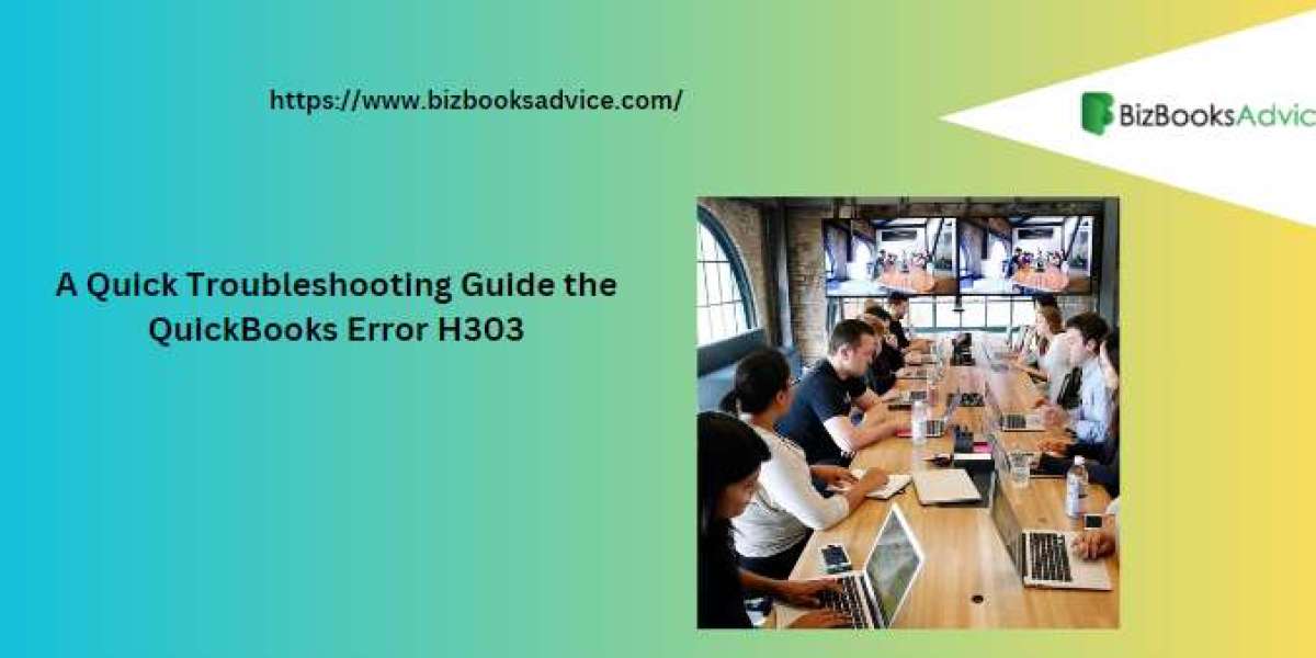 A Quick Troubleshooting Guide the QuickBooks Error H303 