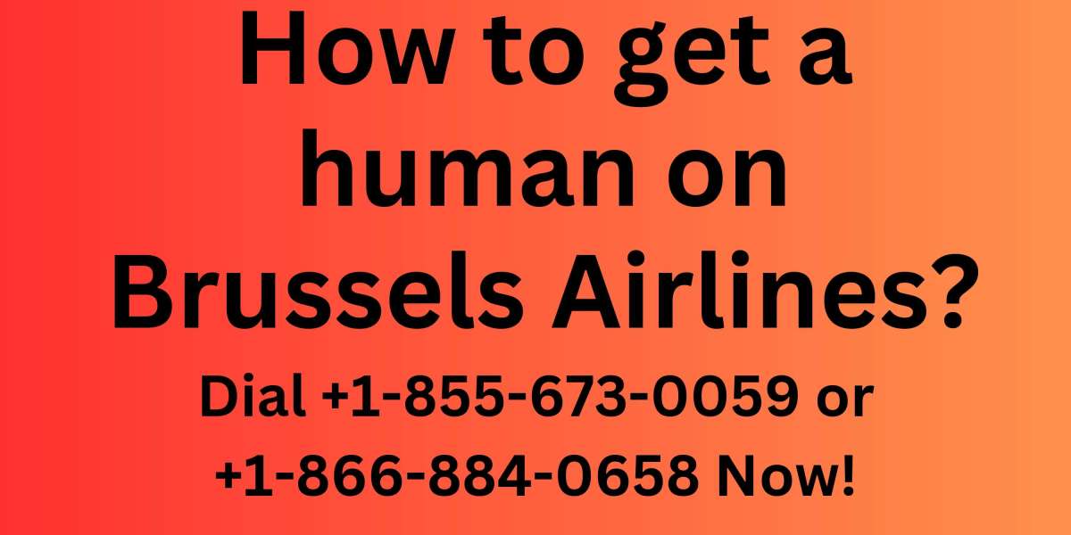 How can I speak to a real person at Brussels Airlines? Dial +1-855-673-0059 or +1-866-884-0658 Now!