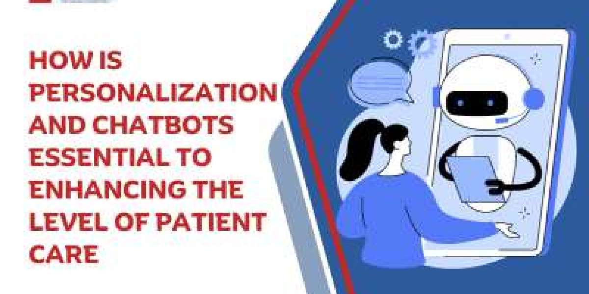 How Is Personalization and Chatbots Essential to Enhancing the Level of Patient Care