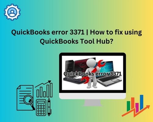 How to fix QuickBooks error 3371 using QuickBooks Tool Hub? - Stevetaylor - Medium