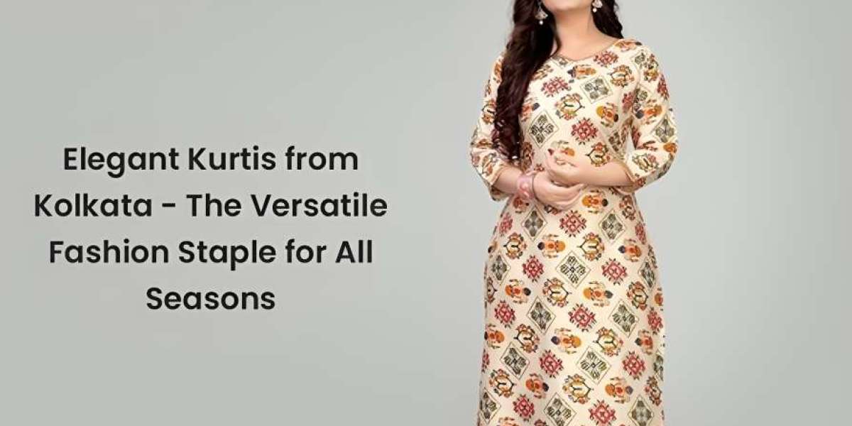 Elegant Kurtis from Kolkata- The Versatile Fashion Staple for All Seasons