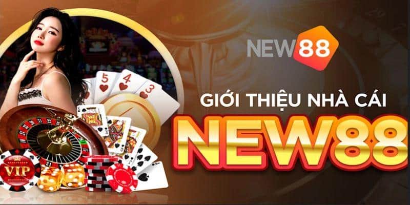 Giới thiệu New88 - Nhà cái đẳng cấp và uy tín số một châu Á