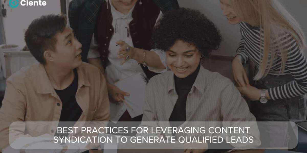 Best Practices for Leveraging Content Syndication to Generate Qualified Leads