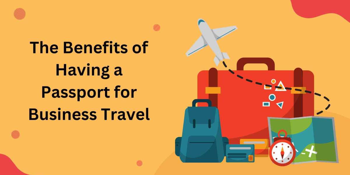 The Benefits of Having a Passport for Business Travel