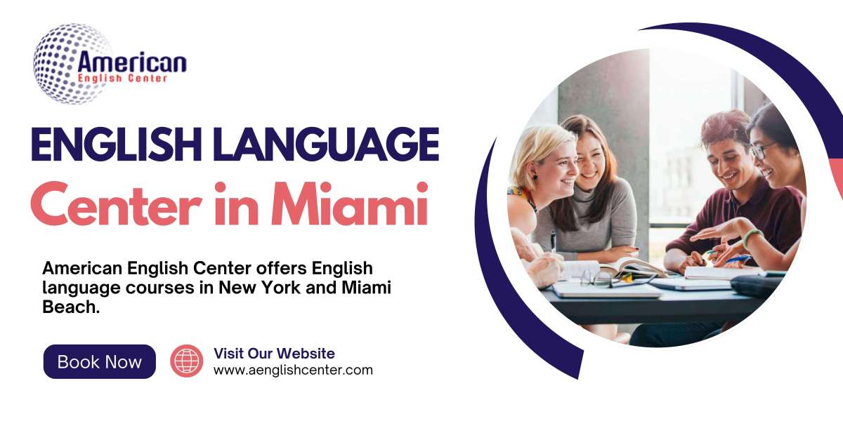 The Advantages of Learning at an English Center in Miami, Florida