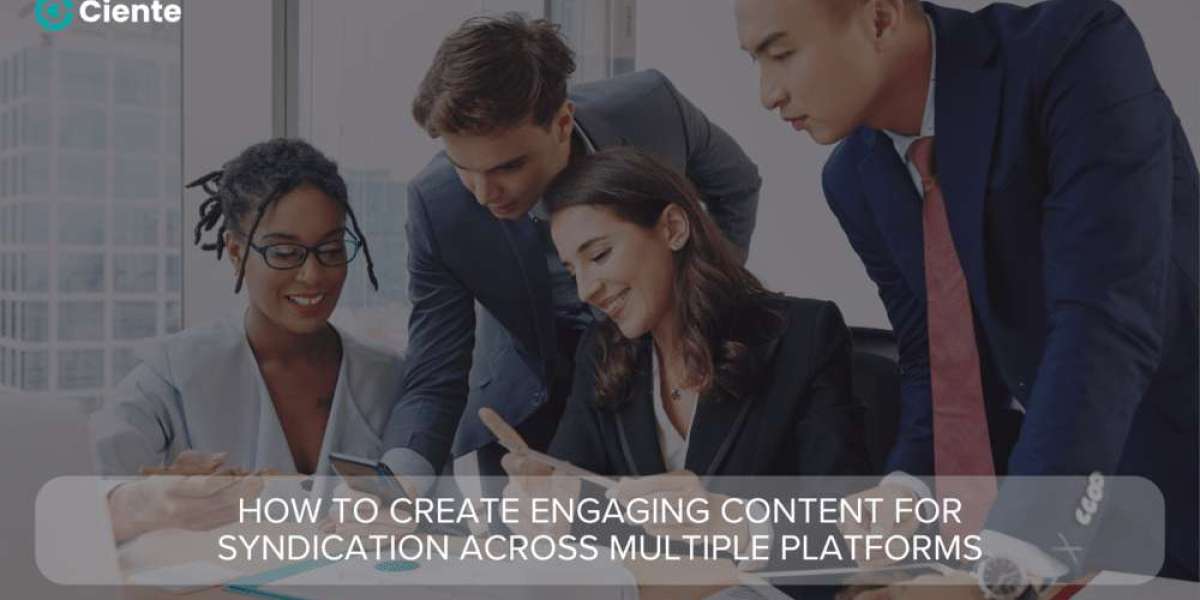 How to Create Engaging Content for Syndication Across Multiple Platforms