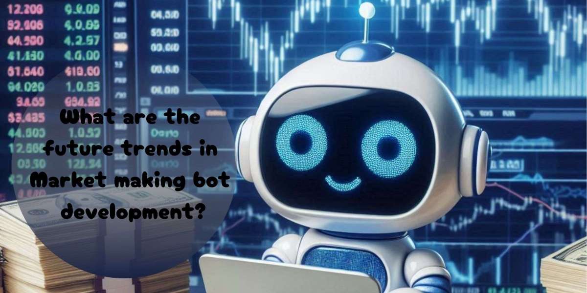 What are the future trends in Market making bot development?