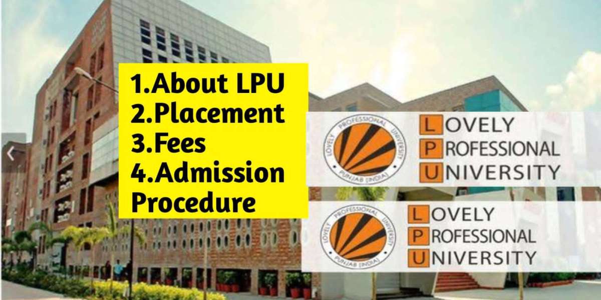 Lovely Professional University Admission: A Guide for MBA and BTech Aspirants