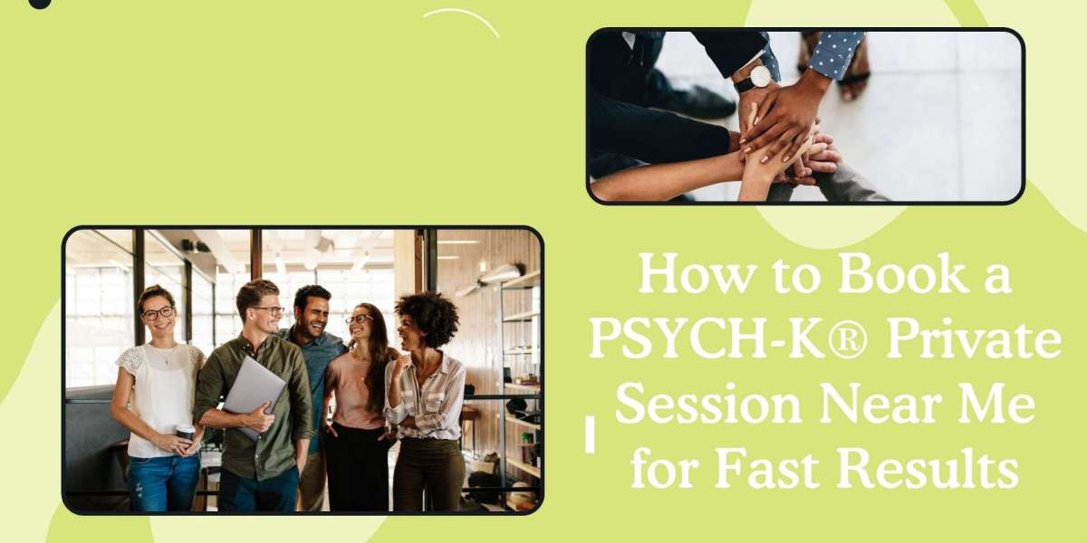 How to Book a PSYCH-K® Private Session Near Me for Fast Results