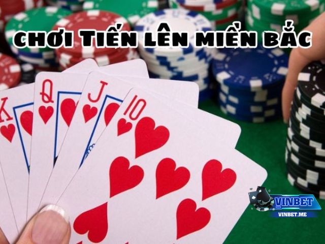 Mách Bạn Cách Chơi Tiến Lên Miền Bắc Vinbet Dễ Thắng Nhất